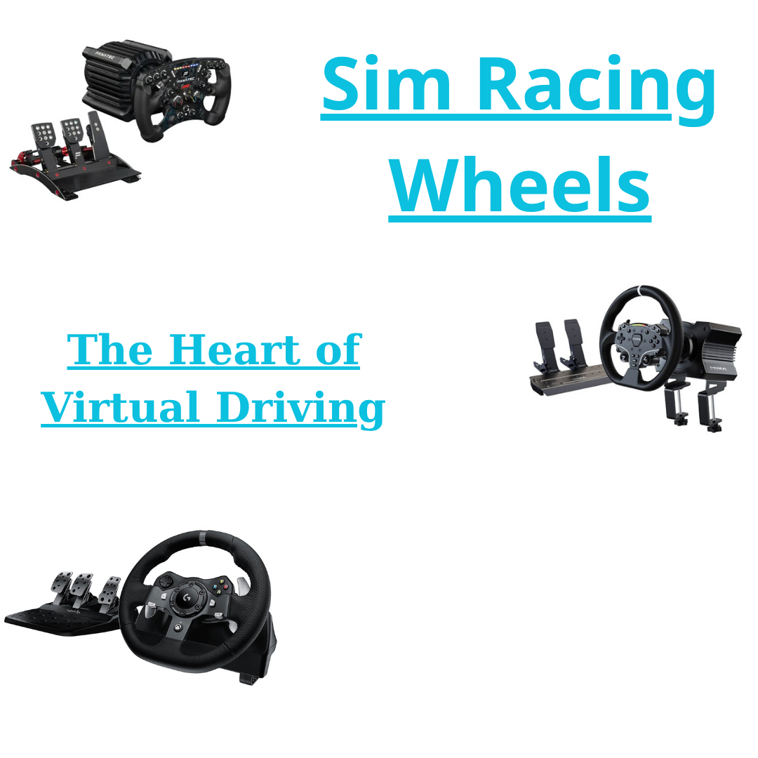 Sim Racing Wheels: The Heart of Virtual Driving